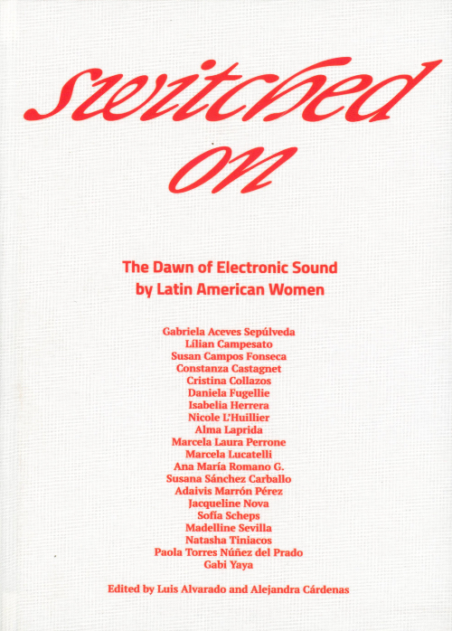 Switched On – The Dawn of Electronic Sound by Latin American Women