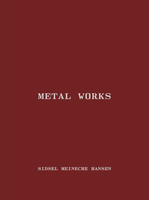 Sidsel Meineche Hansen - Metal Works