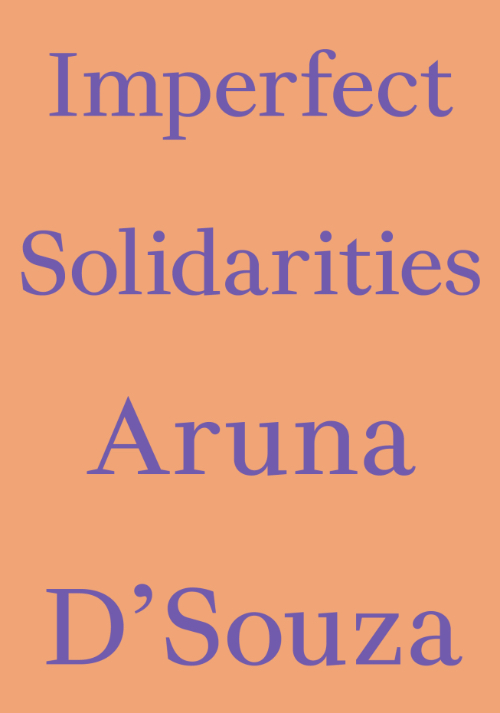 Aruna D'Souza - Imperfect Solidarities