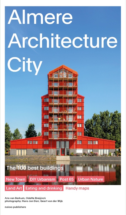 Almere Architecture City. The 100 Best Buildings