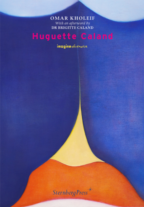 Omar Kholeif - Huguette Caland