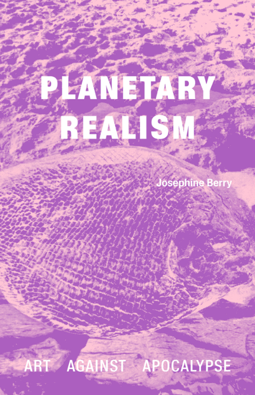 Planetary Realism - Art Against Apocalypse