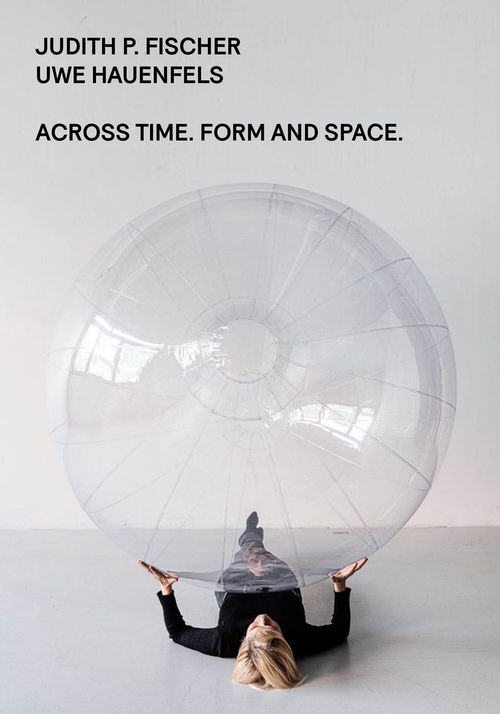 Judith P. Fischer and Uwe Hauenfels: Across Time, Form and Space