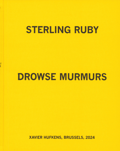 Sterling Ruby – Drowse Murmurs