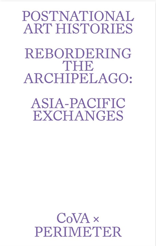 Postnational Art Histories: Rebordering the Archipelago: Asia-Pacific Exchanges