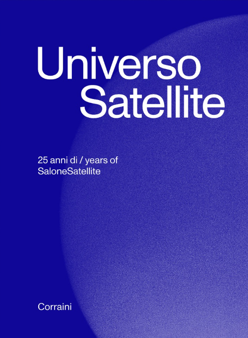 Universo Satellite - 25 anni di / years of Salone Satellite