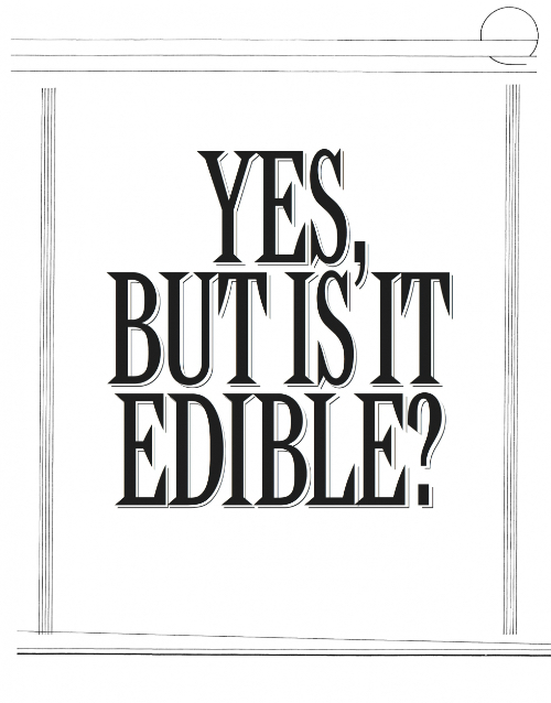 Yes, But Is It Edible?