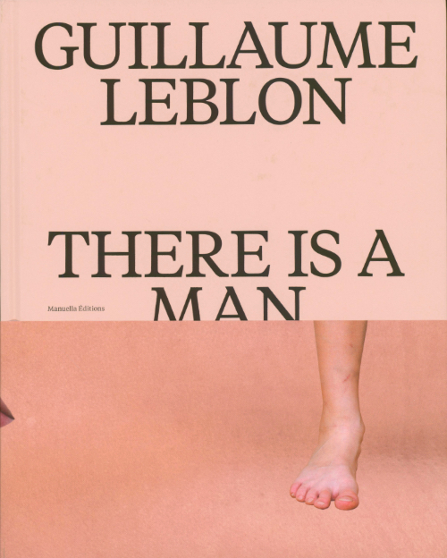 Guillaume Leblon – There is a Man