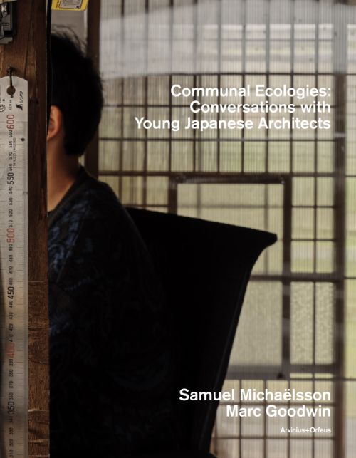 Communal Ecologies – Conversations with Young Japanese Architects