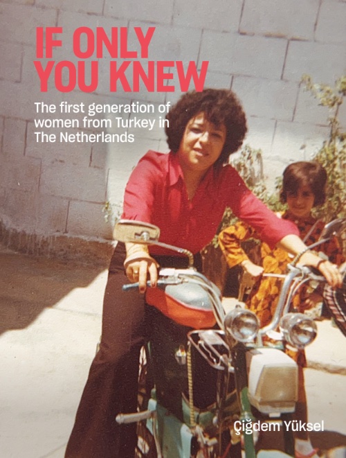 If only you knew. The first generation of women from Turkey in The Netherlands