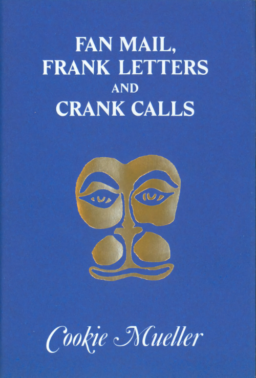 Cookie Mueller - Fan Mail, Frank Letters, and Crank Calls