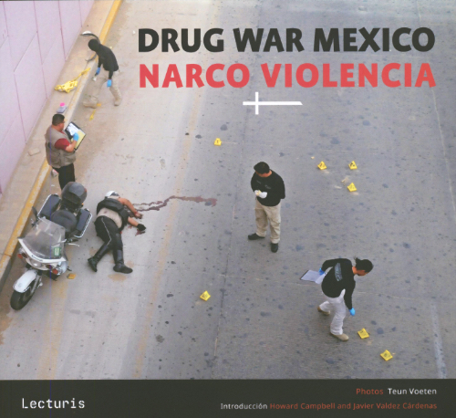 Teun Voeten: Drug War Mexico - Narco Violencia