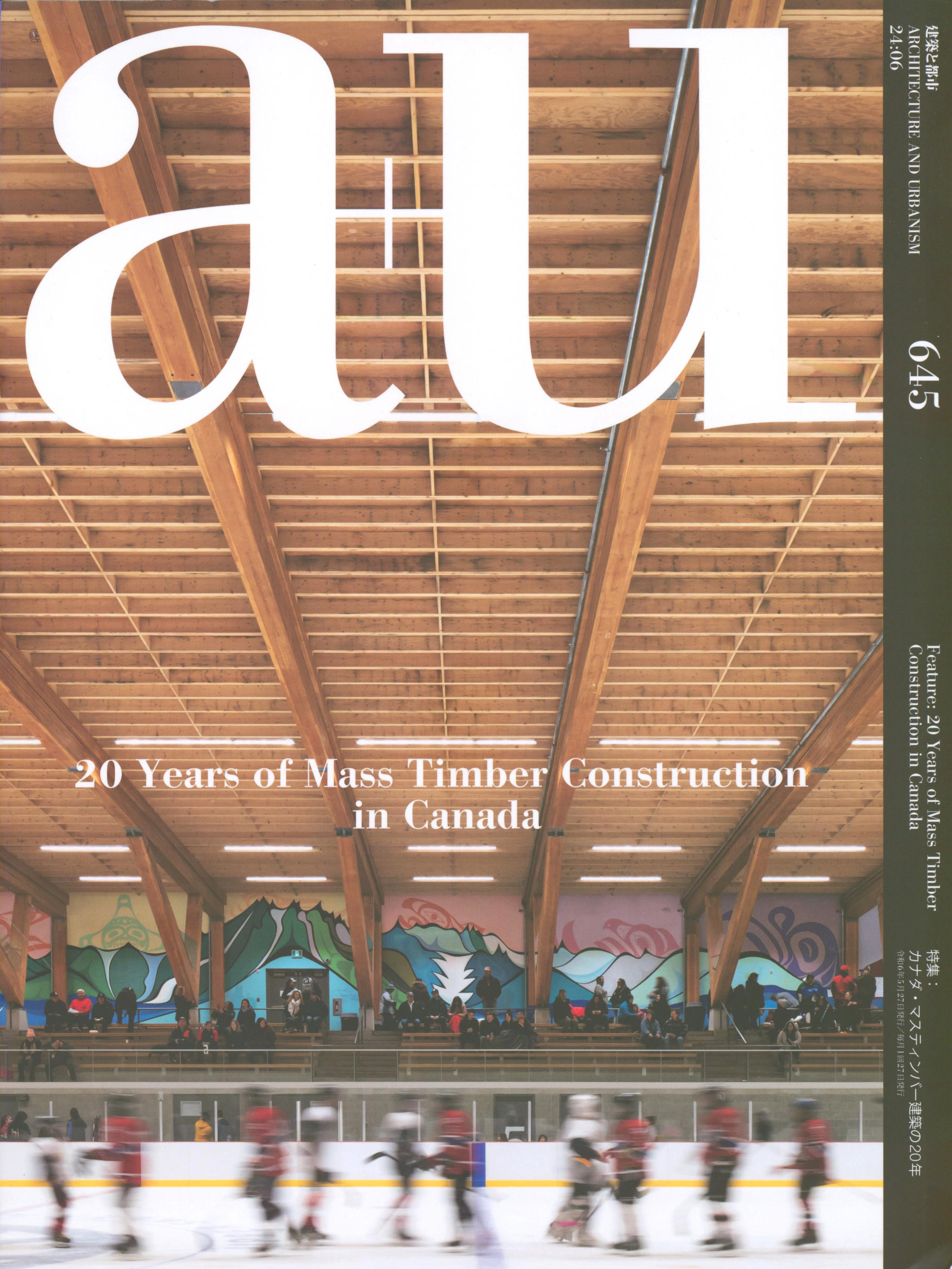 a+u 645 24:06 20 Years of Mass Timber Constructions in Canada