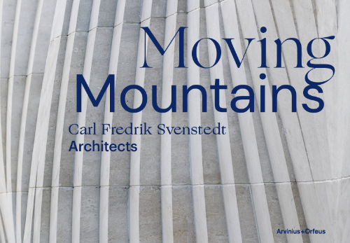 Moving Mountains – Carl Fredrik Svenstedt Architects