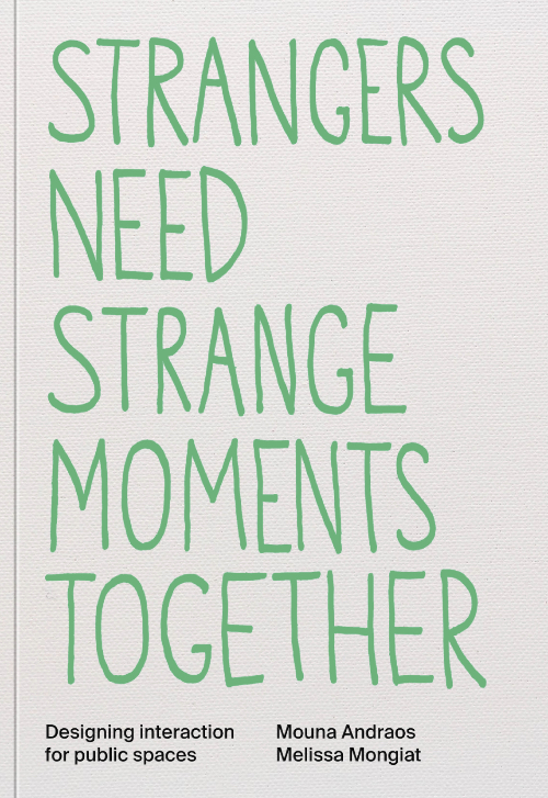 Strangers Need Strange Moments Together - Designing interaction for public spaces