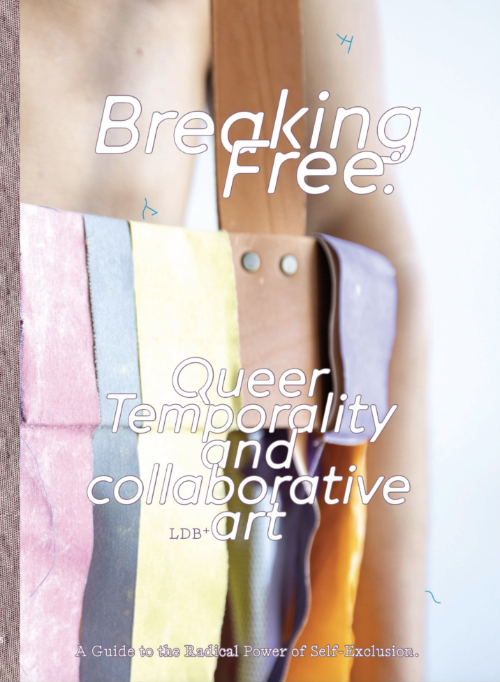 Breaking Free: Queer Temporality and Collaborative Art