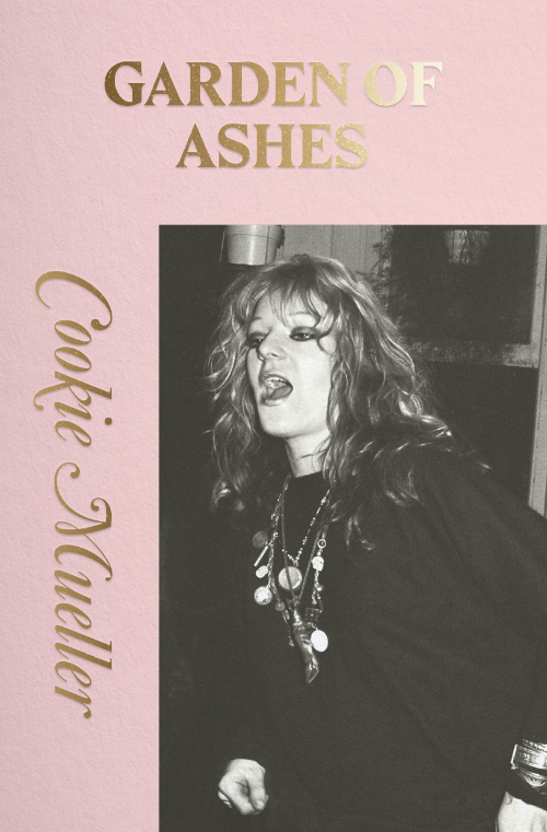 Cookie Mueller - Garden of Ashes