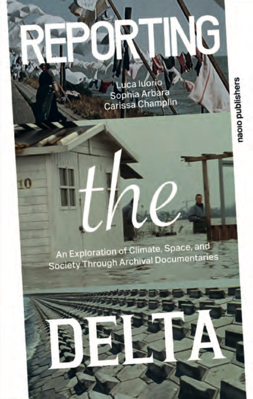 Reporting the Delta – An Exploration of climate, space, and society through archival documentaries