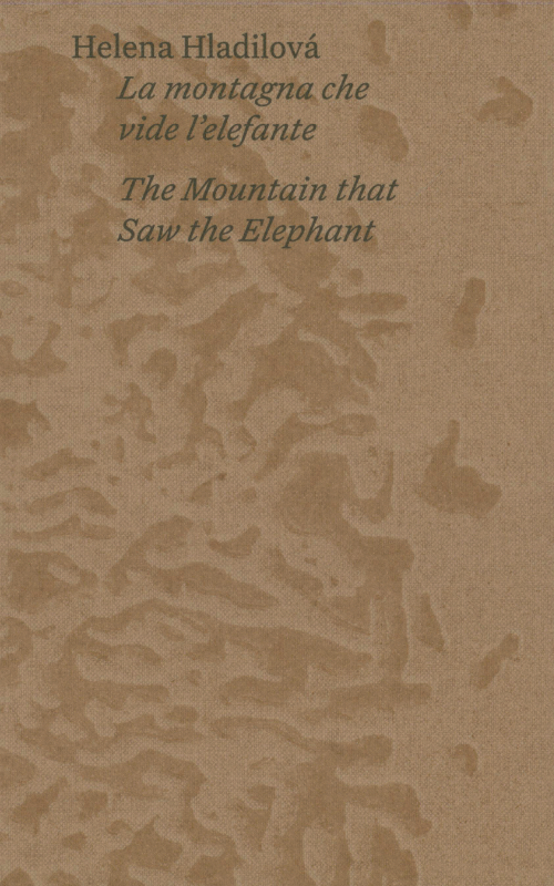 Helena Hladilová - The Mountain that Saw the Elephant