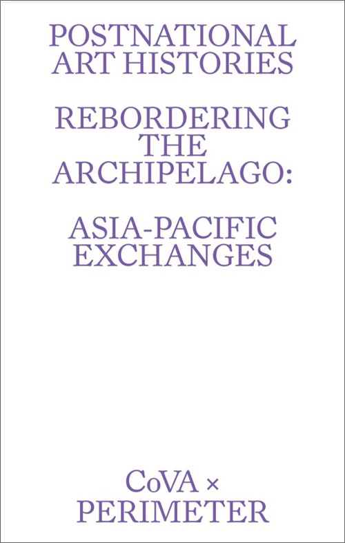 Postnational Art Histories: Rebordering the Archipelago: Asia-Pacific Exchanges