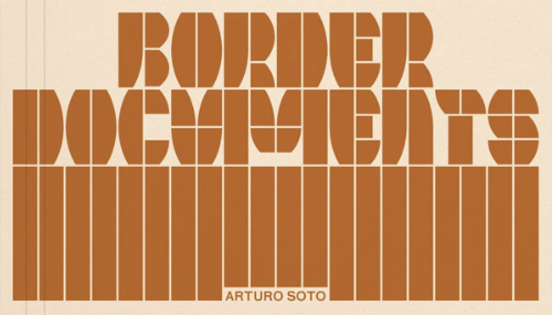 Arturo Soto – Border Documents