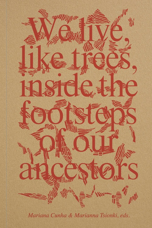 We live like trees inside the footsteps of our ancestors