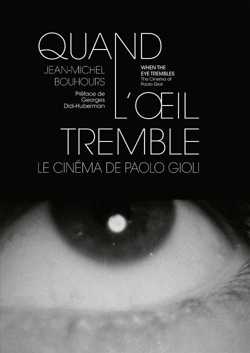 When the Eye Trembles - The Cinema of Paolo Gioli