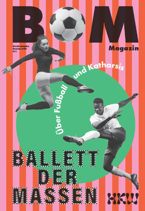 Ballet der Massen. Über Fußball und Katharsis / BOM Magazine